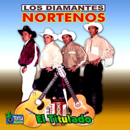 LOS DIAMANTES NORTEÑOS: El Titulado