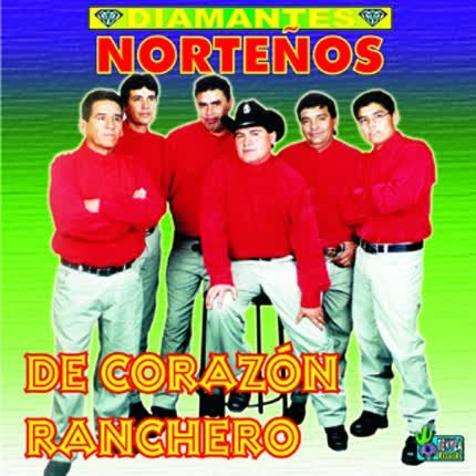 LOS DIAMANTES NORTEÑOS: De corazon ranchero