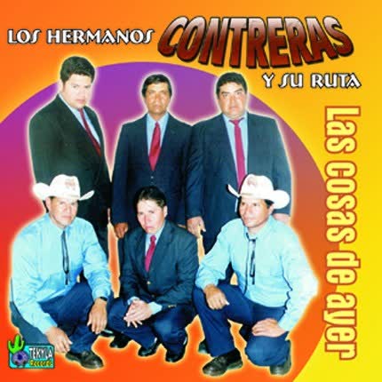 LOS HERMANOS CONTRERAS: Las Cosas de Ayer