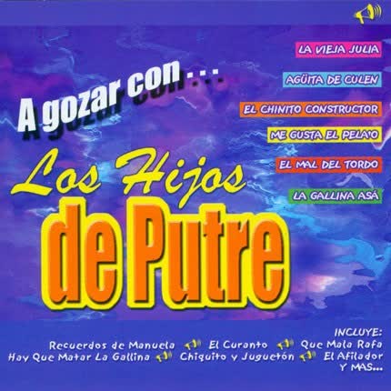 LOS HIJOS DE PUTRE: A gozar con...