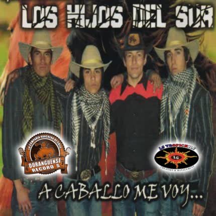 LOS HIJOS DEL SUR: A caballo me voy