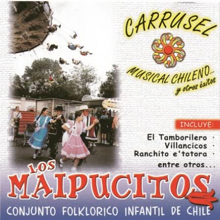 LOS MAIPUCITOS: Carrusel Musical Chileno