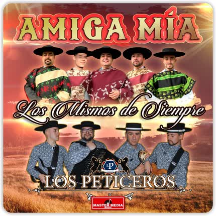 LOS MISMOS DE SIEMPRE & LOS PETICEROS: Amiga Mía
