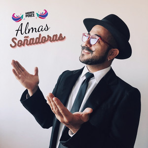 ANDRES PEREZ: Almas Soñadoras