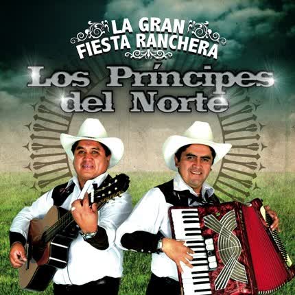 LOS PRINCIPES DEL NORTE: La Gran Fiesta Ranchera