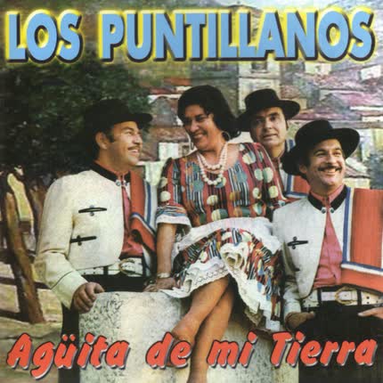 LOS PUNTILLANOS: Aguita de mi Tierra