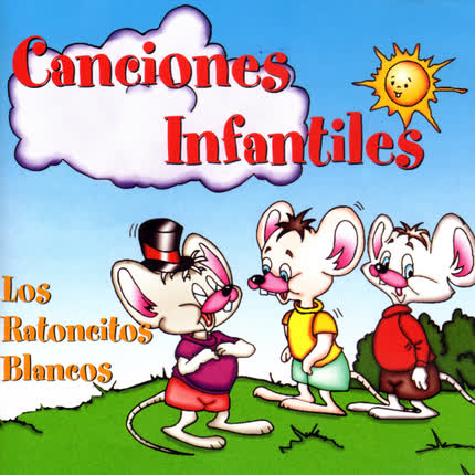 LOS RATONCITOS BLANCOS: Canciones Infantiles