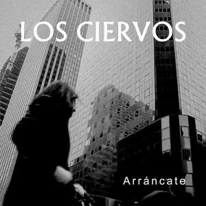 LOS CIERVOS: Arráncate