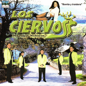 LOS CIERVOS: Bonita Y Traidora