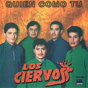 LOS CIERVOS: Quien Como Tu