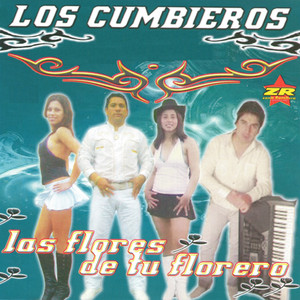 LOS CUMBIEROS: Las Flores de Tu Florero