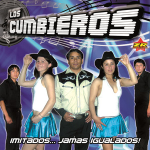 LOS CUMBIEROS: Imitados...Jamás Igualados!