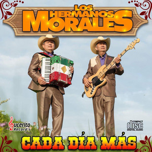 LOS HERMANOS MORALES: Cada Dia Mas