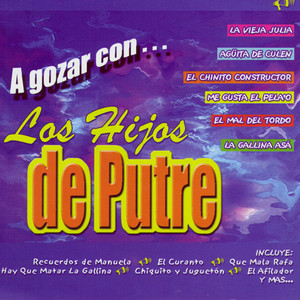 LOS HIJOS DE PUTRE: A Gozar Con…