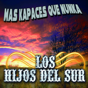 LOS HIJOS DEL SUR: Más Kapaces que Nunka