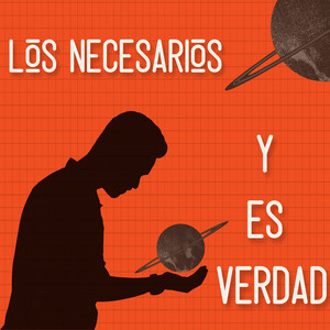 LOS NECESARIOS: Y Es Verdad
