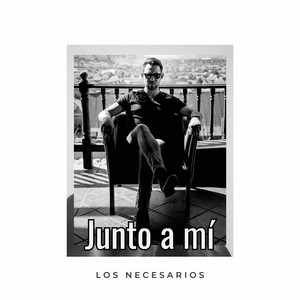 LOS NECESARIOS: JUNTO A MÍ