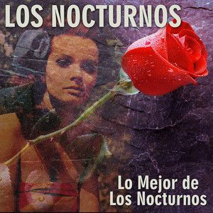 LOS NOCTURNOS: Lo Mejor de los Nocturnos