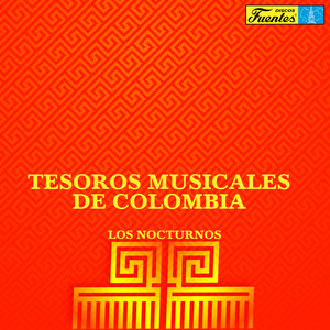 LOS NOCTURNOS: Tesoros Musicales de Colombia