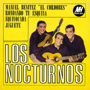 LOS NOCTURNOS: Manuel Benítez 'El Cordobés' / Rondando Tu Esquina / Equivocada / Juguete