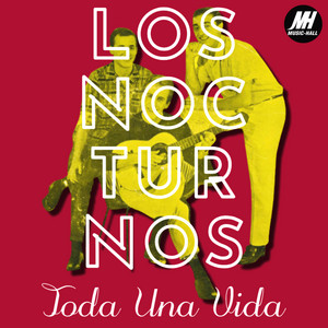 LOS NOCTURNOS: Toda Una Vida