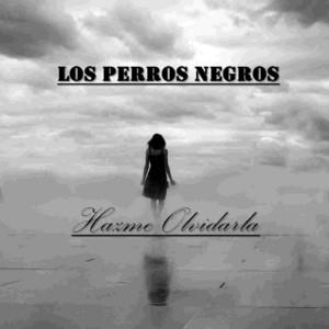 LOS PERROS NEGROS: Hazme Olvidarla