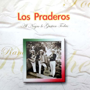 LOS PRADEROS: Al Negro Le Gustan Todas (Remastered)