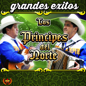 LOS PRINCIPES DEL NORTE: Grandes Éxitos