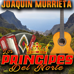 LOS PRINCIPES DEL NORTE: Joaquín Murrieta