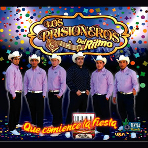 LOS PRISIONEROS DEL RITMO: Que Comience La Fiesta