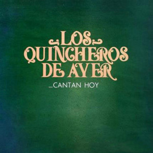 LOS QUINCHEROS DE AYER: Los Quincheros de Ayer Cantan Hoy