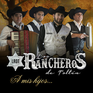 LOS RANCHEROS DE TOLTEN: A Mis Hijos
