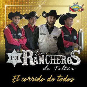 LOS RANCHEROS DE TOLTEN: El Corrido de Todos