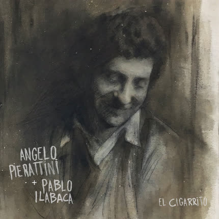 ANGELO PIERATTINI & PABLO ILABACA: El cigarrito