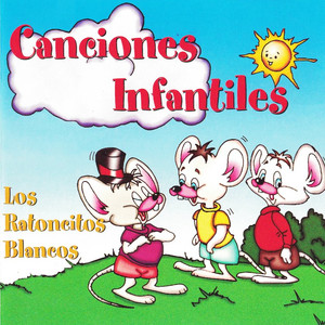 LOS RATONCITOS BLANCOS: Canciones Infantiles