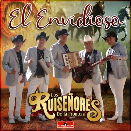 LOS RUISEÑORES DE LA FRONTERA: El Envidioso