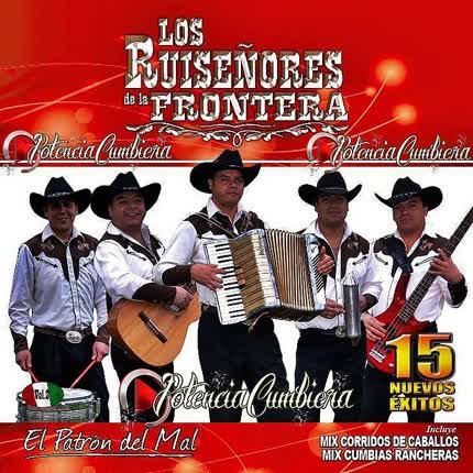 LOS RUISEÑORES DE LA FRONTERA: El Patron del Mal