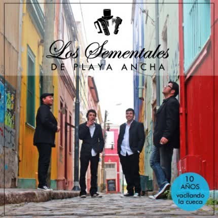 LOS SEMENTALES DE PLAYA ANCHA: Diez Años Vacilando la Cueca