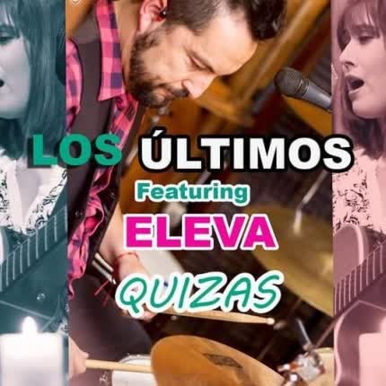 LOS ULTIMOS: Quizás (feat. Eleva)