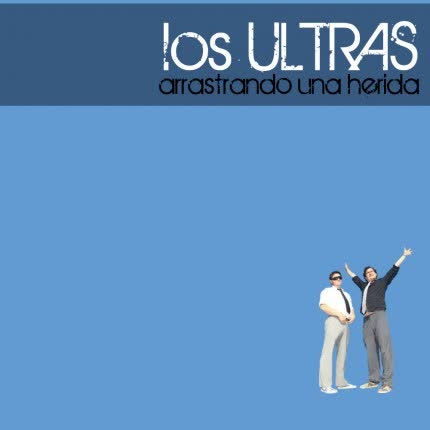 LOS ULTRAS: Arrastrando Una Herida