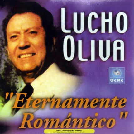 LUCHO OLIVA: Eternamente Romántico