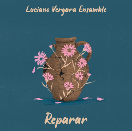 LUCIANO VERGARA ENSAMBLE: Reparar
