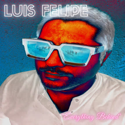 LUIS FELIPE: Everything Behind