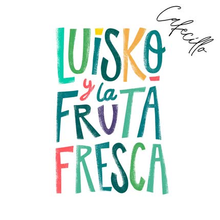 LUISKO Y LA FRUTA FRESCA: Cafecillo