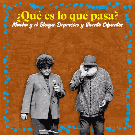 MACHA Y EL BLOQUE DEPRESIVO & VICENTE CIFUENTES: Qué es lo que pasa