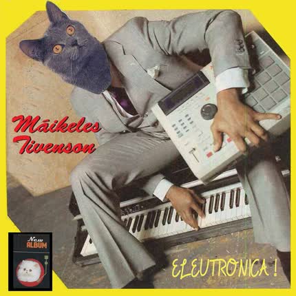 MAIKELES TIVENSON: Eleutronica!