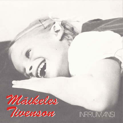 MAIKELES TIVENSON: Inrrumans!