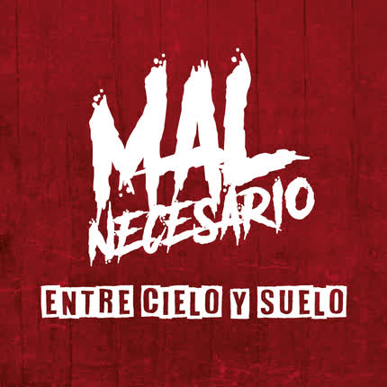 MAL NECESARIO: Entre Cielo y Suelo
