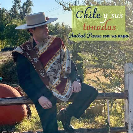 ANIBAL PARRA Y SU ARPA: Chile y sus Tonadas