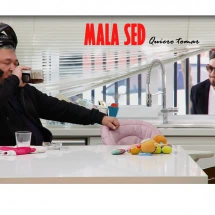 MALA SED: Quiero Tomar